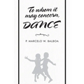 To Whom It May Concern: Dance