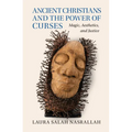 Ancient Christians and the Power of Curses: Magic, Aesthetics, and Justice