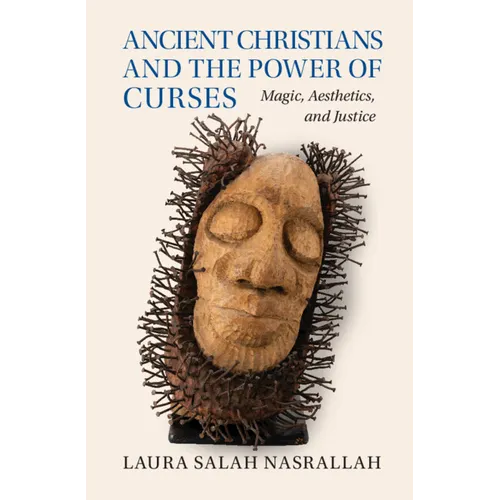 Ancient Christians and the Power of Curses: Magic, Aesthetics, and Justice