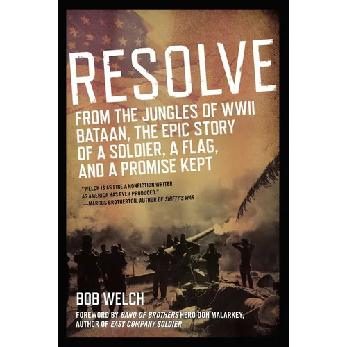 Resolve: From the Jungles of WW II Bataan, The Epic Story of a Soldier, a Flag, and a Promise Kept