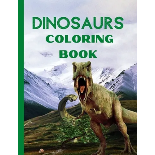 Dinosaurs Coloring Book: Amazing Fantasy Dinosaurs Coloring Designs- Fun and Cute Coloring Pages Name the Dinosaur- Dinosaurs Coloring and Acti