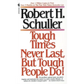 Tough Times Never Last, But Tough People Do!