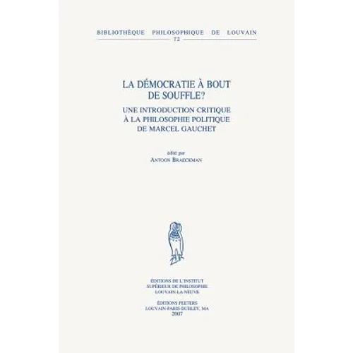 La Democratie a Bout de Souffle?: Une Introduction Critique a la Philosophie Politique de Marcel Gauchet
