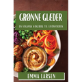 Grønne Glæder: En Vegansk Kogebog til Livsnyderen
