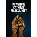 Powerful Catholic Masculinity