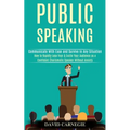 Public Speaking: How to Rapidly Lose Fear & Excite Your Audience as a Confident Charismatic Speaker Without Anxiety (Communicate With Ease and Survive