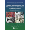 Towards Sustainability in the Wine Industry by Valorization of Waste Products: Bioactive Extracts
