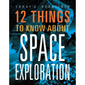 12 Things to Know about Space Exploration