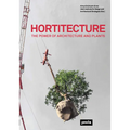 Hortitecture: The Power of Architecture and Plants
