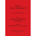 Papers in Italian Archaeology IV: The Cambridge Conference. Part iv - Classical and Medieval Archaeology
