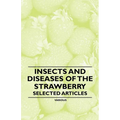 Insects and Diseases of the Strawberry - Selected Articles