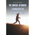 The Impact of Digital Technology on Childhood Anxiety