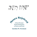 Moses Rejoiced: A Very Personal Torah Commentary in Poetry and Prose