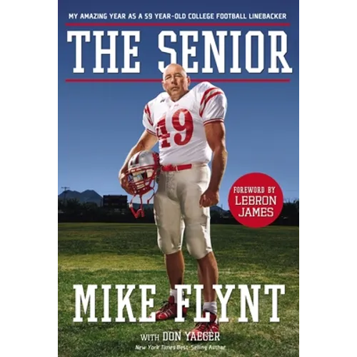 The Senior: My Amazing Year as a 59-Year-Old College Football Linebacker