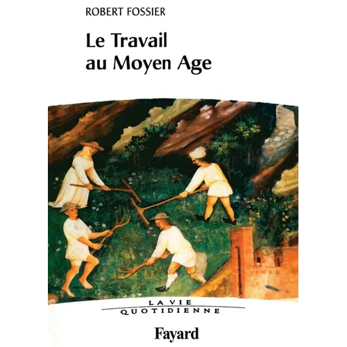 Le travail au Moyen Age. La Vie quotidienne