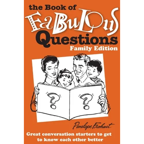 The Book of Fabulous Questions: Family Edition