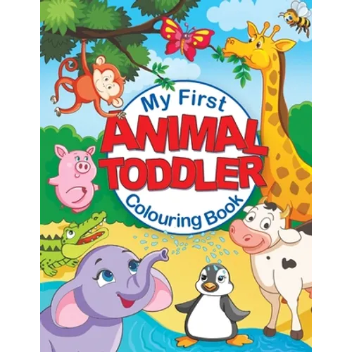My First Animal Toddler Colouring Book: Fun Children's Colouring Book with 50 Adorable Animal Pages for Toddlers & Kids to Learn & Colour