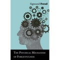 The Psychical Mechanism of Forgetfulness