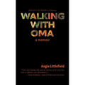 Walking with Oma: A Memoir
