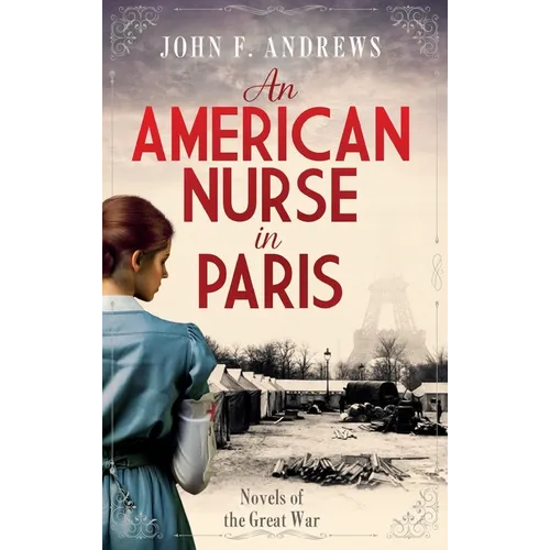 An American Nurse in Paris: Novels of the Great War