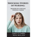 Shocking Stories of Nursing: Memoirs of a 50-Year Nursing Career