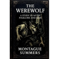The Werewolf-A Study in Myth, Folklore, and Fear: Illustrated and With a New Foreword by Nikolas Arhem (Serpent Library Classics)