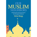 Our Muslim Neighbors: Achieving the American Dream, An Immigrant's Memoir