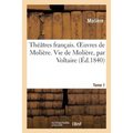 Théâtres Français. Oeuvres de Molière. Tome 1. Vie de Molière, Par Voltaire