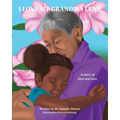 I Love My Grandma Lena: A Story of Love and Loss