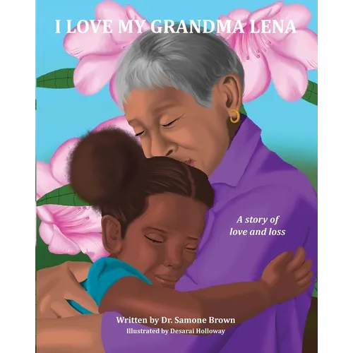 I Love My Grandma Lena: A Story of Love and Loss
