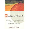 Missional Church: A Vision for the Sending of the Church in North America