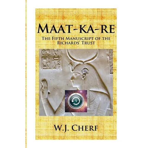 Maat-ka-re: The Memoirs of a Time Traveler