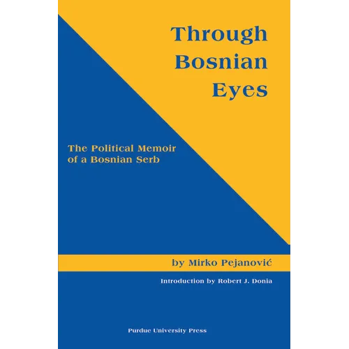 Through Bosnian Eyes: The Political Memoir of a Bosnian Serb (Central European Studies)