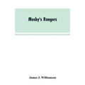 Mosby's Rangers: A Record Of The Operations Of The Forty-Third Battalion Of Virginia Cavalry From Its Organization To The Surrender