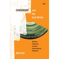 Censorship and the Irish Writer: Politics, Polemics, and the International Dialectic