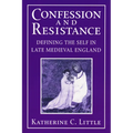 Confession and Resistance: Defining the Self in Late Medieval England