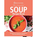 The Essential Soup Recipe Book: 100 Delicious & Nutritious Soup Recipes. Easy Soup Making Cookbook