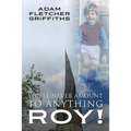 You'll Never Amount to Anything Roy!