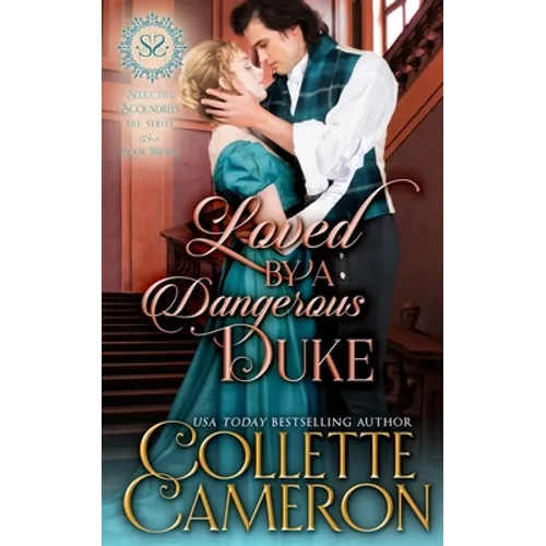 Loved by a Dangerous Duke: A Sensual Marriage of Convenience Regency Historical Romance Adventure