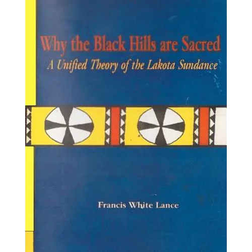 Why the Black Hills are Sacred: A Unified Theory of the Lakota Sundance