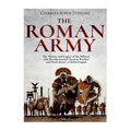 The Roman Army: The History and Legacy of the Military that Revolutionized Ancient Warfare and Made Rome a Global Empire