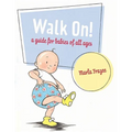 Walk On!: A Guide for Babies of All Ages