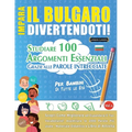 Impara Il Bulgaro Divertendoti! - Per Bambini: Tutte Le Età - Studiare 100 Argomenti Essenziali Grazie Alle Parole Intrecciate - Vol.1