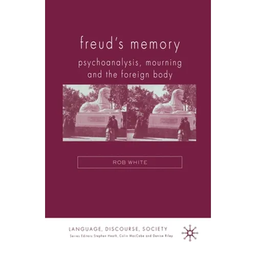 Freud's Memory: Psychoanalysis, Mourning and the Foreign Body