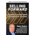 Selling Forward: Pandemic Tested Sales Strategies for Success