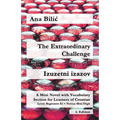 The Extraordinary Challenge / Izuzetni izazov: A Mini Novel with Vocabulary Section for Learning Croatian, Beginners A1 = Novice Mid/High, 2. Edition