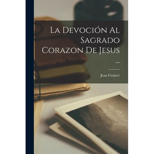 La Devoción Al Sagrado Corazon De Jesus ...