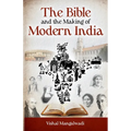 The Bible and the Making of Modern India Revised Edition
