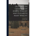 Old English Grammar by Joseph Wright and Elizabeth Mary Wright
