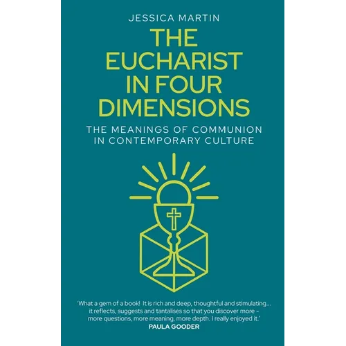 The Eucharist in Four Dimensions: The Meanings of Communion in Contemporary Culture
